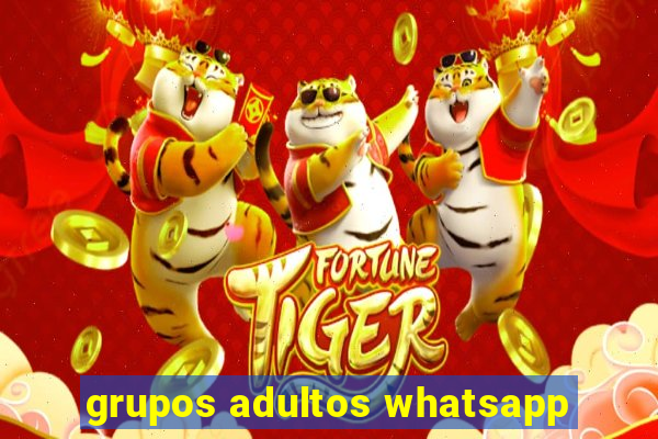 grupos adultos whatsapp